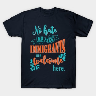 Immigrants are welcome here - politics trump immigration no wall democratic election T-Shirt